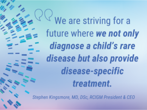 “We are striving for a future where we not only diagnose a child’s rare disease but also provide disease-specific treatment.”