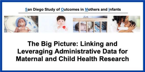 San Diego Study of Outcomes in Mothers and Infrants