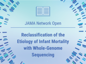 NEW PUBLICATION | Reclassification of the Etiology of Infant Mortality with Whole-Genome Sequencing