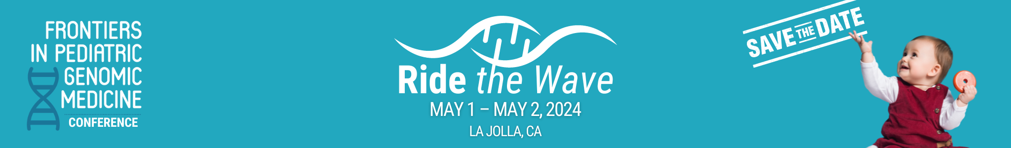 Frontiers in Pediatric Genomic Medicine - Save the Date - May 1 – May 2, 2024